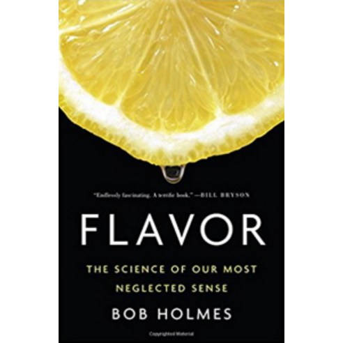Flavor: The Science of Our Most Neglected Sense, W W Norton & Co Inc