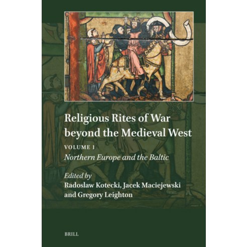 (영문도서) Religious Rites of War Beyond the Medieval West: Volume 1: Northern Europe and the Baltic Hardcover, Brill, English, 9789004683402
