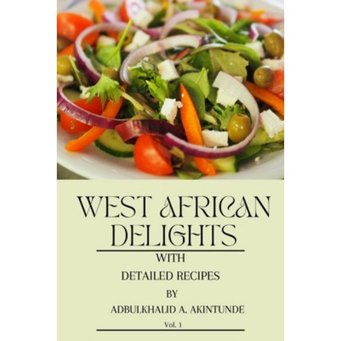 (영문도서) West African Delights with Detailed Recipes Paperback, Independently Published, English, 9798392427307