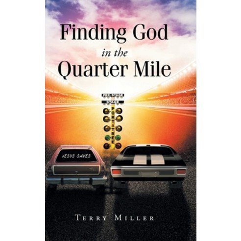 (영문도서) Finding God in the Quarter Mile Hardcover, Christian Faith Publishing, English, 9798886169850