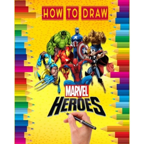 how to Draw Marvel heroes: learn to draw your favorite Avengers Comics characters/ super heroes inc... Paperback, Independently Published