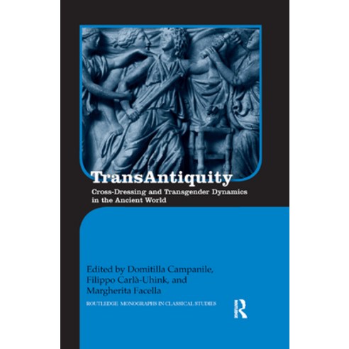 Transantiquity: Cross-Dressing and Transgender Dynamics in the Ancient World Paperback, Routledge, English, 9780367874346