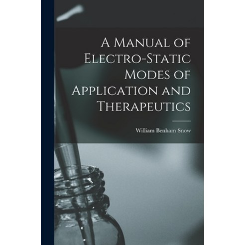 (영문도서) A Manual of Electro-static Modes of Application and Therapeutics Paperback, Legare Street Press, English, 9781014300164