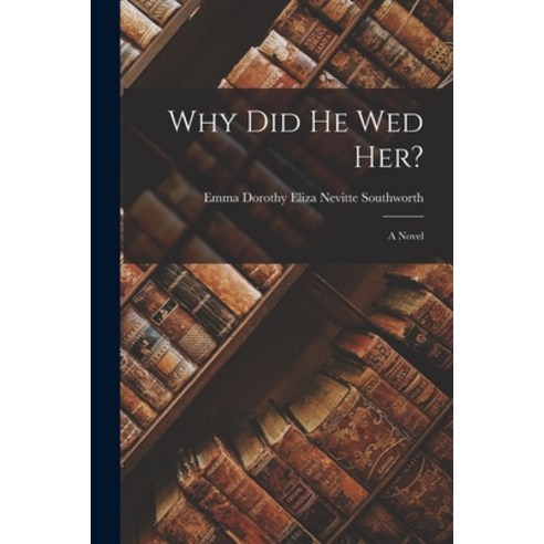 (영문도서) Why Did He Wed Her? Paperback, Legare Street Press, English, 9781019021200