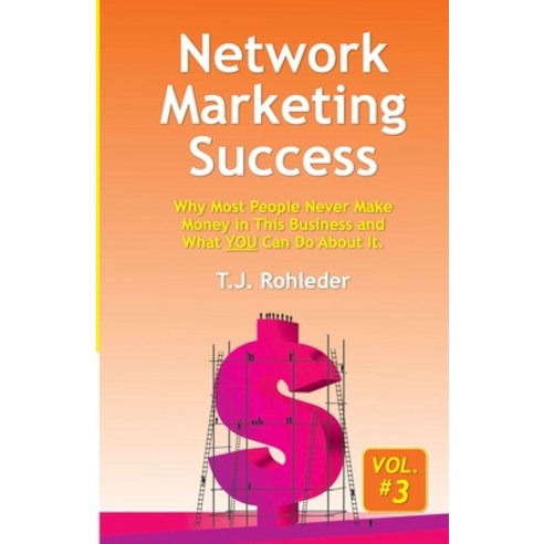 (영문도서) Network Marketing Success Vol. 3: Why Most People Never Make Money in This Business and What... Paperback, M.O.R.E. Incorporated, English, 9781933356686
