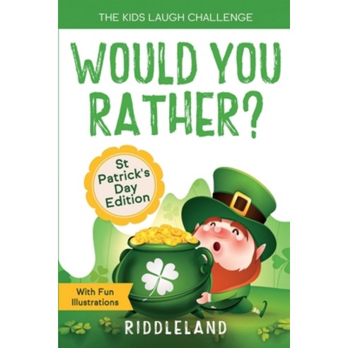 The Kids Laugh Challenge - Would You Rather? St Patricks Day Edition: A Hilarious and Interactive Jo... Paperback, Jokes and Riddles, English, 9781951592509