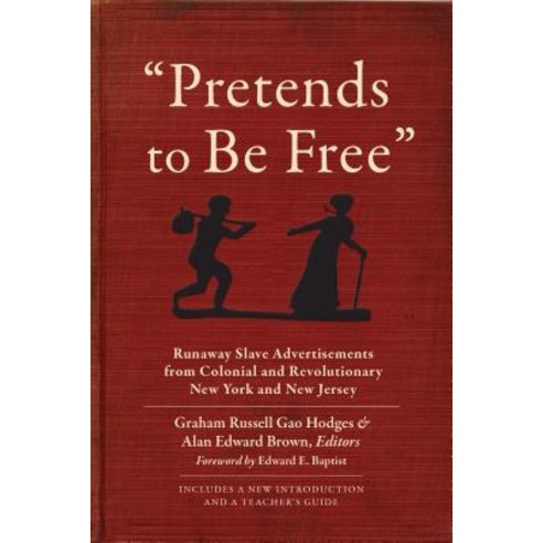 Pretends to Be Free: Runaway Slave Advertisements from Colonial and Revolutionary New York and New J... Paperback, Fordham University Press