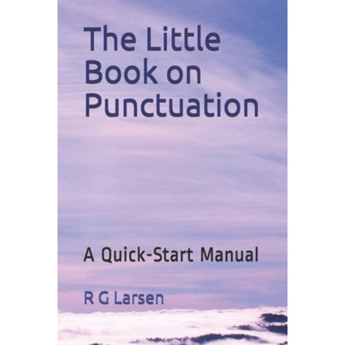 The Little Book on Punctuation: A Quick-Start Manual Paperback, Independently Published
