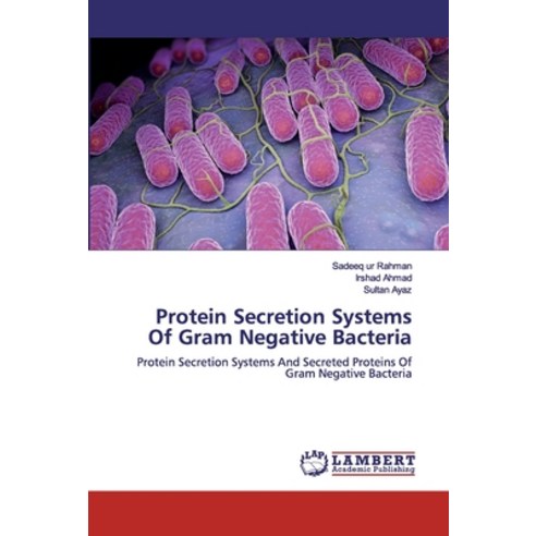 Protein Secretion Systems Of Gram Negative Bacteria Paperback, LAP Lambert Academic Publishing