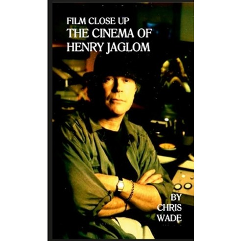 (영문도서) Film Close Up: The Cinema of Henry Jaglom Paperback, Lulu.com, English, 9781447896159