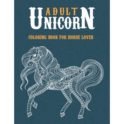 Adult unicorn coloring book for horse lover: Christmas Creative Haven Unicorns Coloring Book For Adu... Paperback, Independently Published, English, 9798578873850