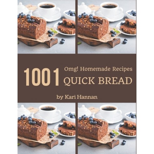OMG! 1001 Homemade Quick Bread Recipes: The Homemade Quick Bread Cookbook for All Things Sweet and W... Paperback, Independently Published, English, 9798697813102