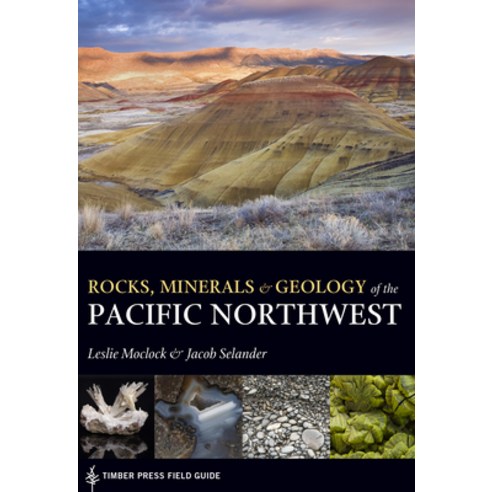 Rocks Minerals and Geology of the Pacific Northwest Paperback, Timber Press (OR)