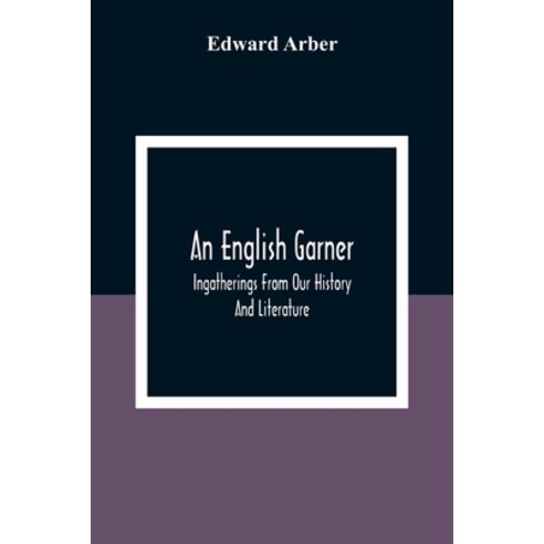 An English Garner: Ingatherings From Our History And Literature Paperback, Alpha Edition, 9789354308864