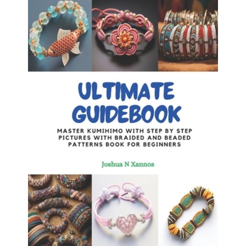 (영문도서) Ultimate Guidebook: Master KUMIHIMO with Step by Step Pictures with Braided and Beaded Patter... Paperback, Independently Published, English, 9798871081532