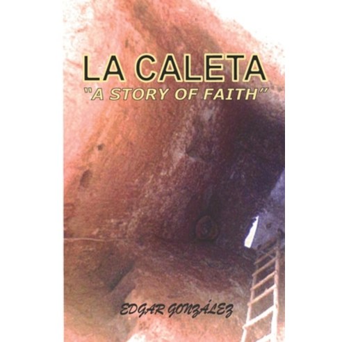 LA CALETA "A story of faith" Paperback, Independently Published, English, 9798551120858