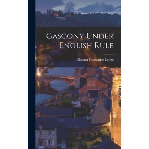 (영문도서) Gascony Under English Rule Hardcover, Hassell Street Press, 9781013664076