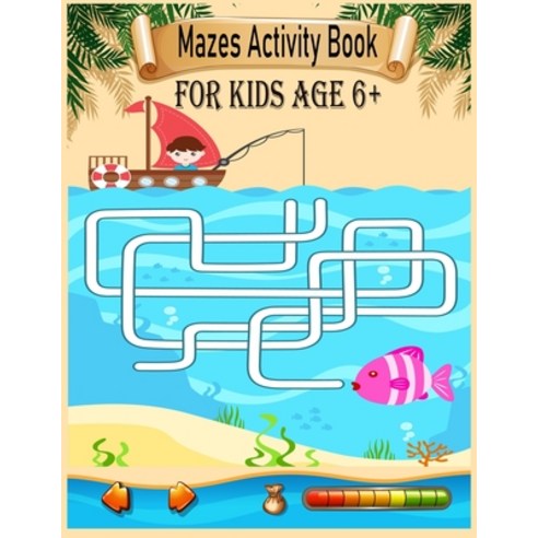 Mazes Activity Book For Kids Age 6+: Mazes Activity Book For Kids Fun and Challenging Mazes Ages 6+ ... Paperback, Independently Published