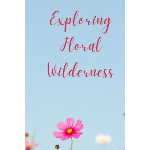 (영문도서) Exploring Floral Wilderness Paperback, WD Publisher, English, 9798891817890
