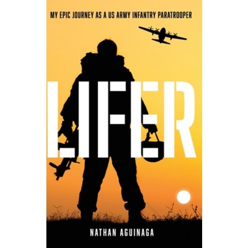 (영문도서) Lifer: My Epic Journey as a US Army Infantry Paratrooper Hardcover, Koehler Books, English, 9798888244111