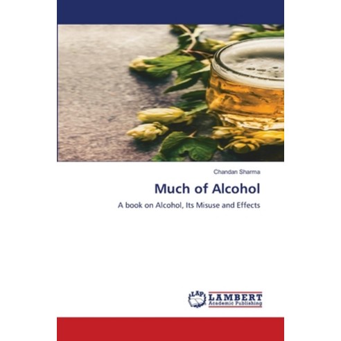 (영문도서) Much of Alcohol Paperback, LAP Lambert Academic Publis..., English, 9786205641422