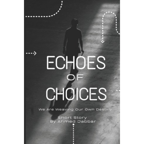 (영문도서) Echoes Of Choices: We Are Weaving Our Own Destiny Paperback, Independently Published, English, 9798395870421