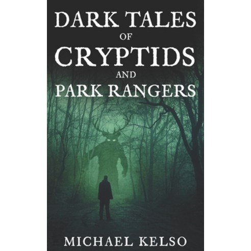 (영문도서) Dark Tales of Cryptids and Park Rangers Paperback, Independently Published, English, 9798355496043