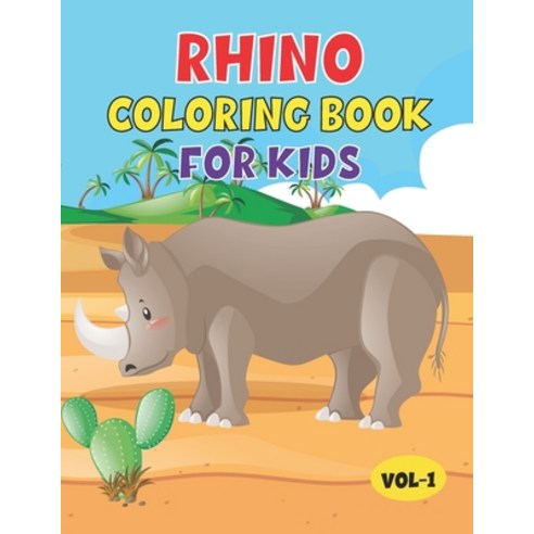 Rhino Coloring Book For Kids: Best Rhino Coloring Book for Kids Boys & Girls. Fun Facts About Rhino Paperback, Independently Published, English, 9798709519435
