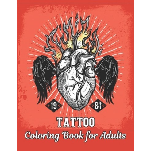 Coloring Book for Adults Tattoo: an Adult Coloring Book Stress Relieving Tattoos Gift for Tattoo Lov... Paperback, Independently Published, English, 9798695634563