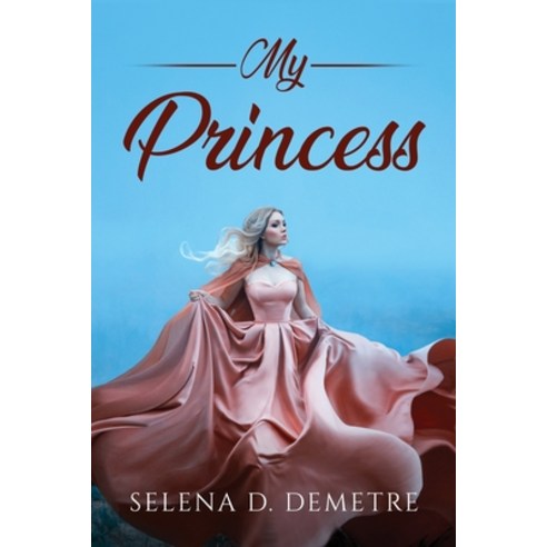 (영문도서) My Princess Paperback, Selena D. Demetre, English, 9781804779811