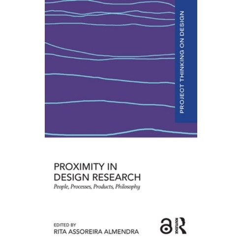 (영문도서) Proximity in Design Research: People Processes Products Philosophy Hardcover, Routledge, English, 9781032835037