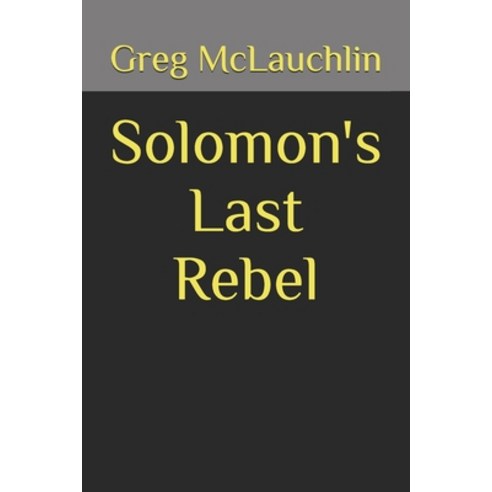 (영문도서) Solomon''s Last Rebel Paperback, Alchemist Unlimited LLC, English, 9781387936908