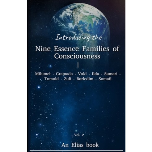 (영문도서) Introducing the ''Nine Essence Families of Consciousness.'' Vol 2. An Elias book Paperback, Independently Published, English, 9798667539568