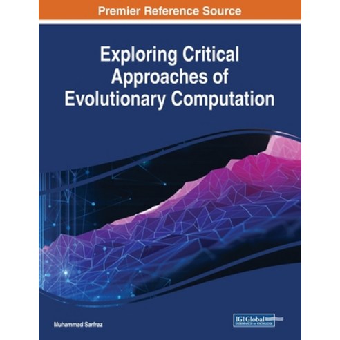 Exploring Critical Approaches of Evolutionary Computation Paperback, Engineering Science Reference