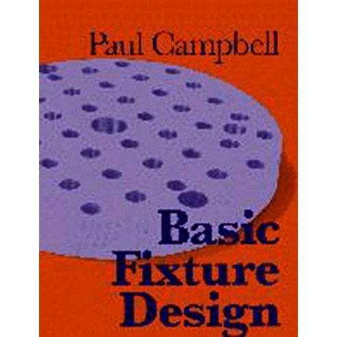 Basic Fixture Design Paperback, Industrial Press - 최저가 알림ㆍ특가 할인ㆍ가격비교 - 역대가