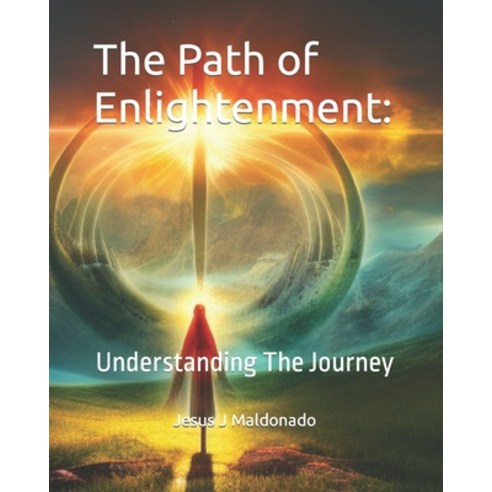 (영문도서) The Path of Enlightenment: Understanding The Journey Paperback, Independently Published, English, 9798379317720