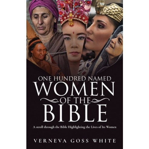 (영문도서) One Hundred Named Women of the Bible: A Stroll Through the Bible Highlighting the Lives of It... Paperback, Arpress, English, 9798893560176