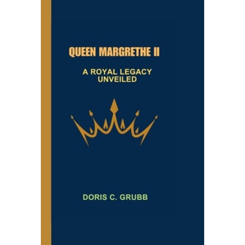 (영문도서) Queen Margrethe II: A Royal Legacy Unveiled Paperback, Independently Published, English, 9798873708147