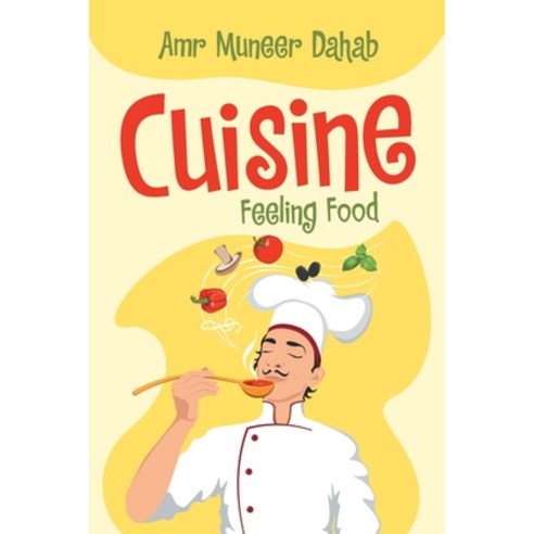 (영문도서) Cuisine: Feeling Food Paperback, Authorhouse, English, 9781665531108