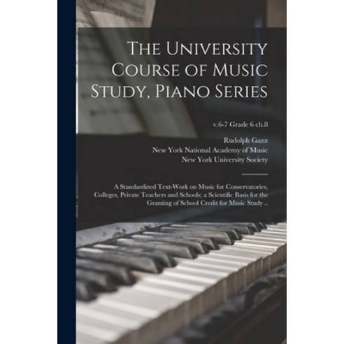 (영문도서) The University Course of Music Study Piano Series; a Standardized Text-work on Music for Con... Paperback, Legare Street Press, English, 9781013778667