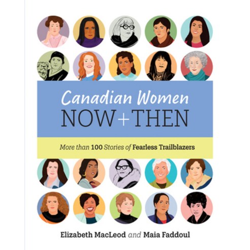 Canadian Women Now and Then: More Than 100 Stories of Fearless Trailblazers Hardcover, Kids Can Press, English, 9781525300615
