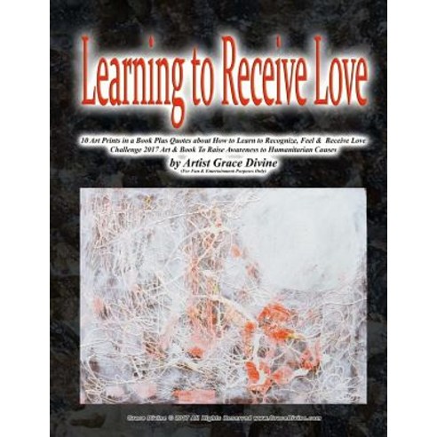 (영문도서) Learning to Receive Love 10 Art Prints in a Book Plus Quotes about How to Learn to Recognize ... Paperback, Createspace Independent Pub..., English, 9781981200306