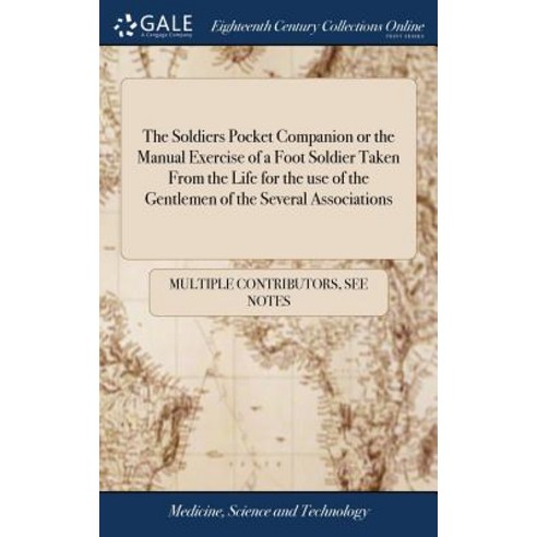 (영문도서) The Soldiers Pocket Companion or the Manual Exercise of a Foot Soldier Taken From the Life fo... Hardcover, Gale Ecco, Print Editions, English, 9781385380710