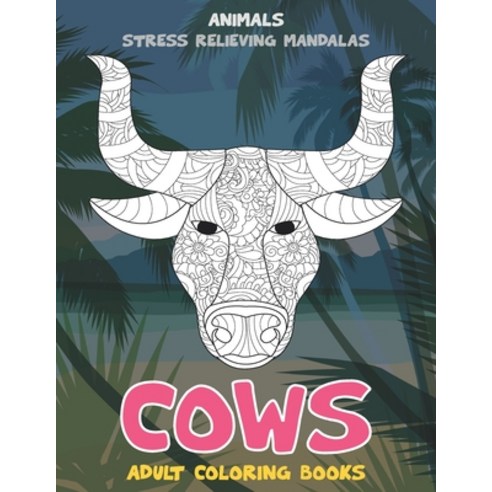 Adult Coloring Books Stress Relieving Mandalas - Animals - Cows Paperback, Independently Published