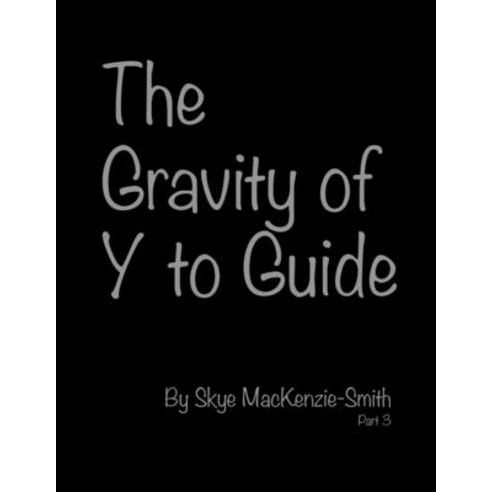 (영문도서) The Gravity of Y to Guide Part 3 Paperback, Outskirts Press, English, 9781478792512