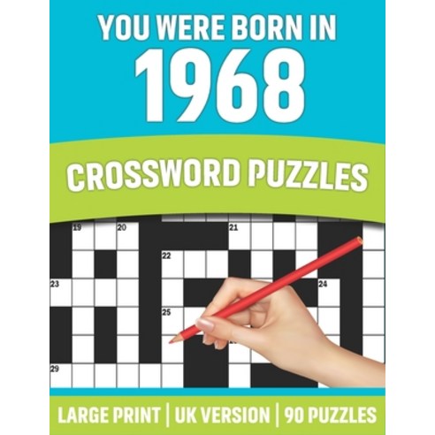 You Were Born In 1968: Crossword Puzzles: Large Print Crossword Book With 90 Puzzles for Adults Seni... Paperback, Independently Published, English, 9798735151333