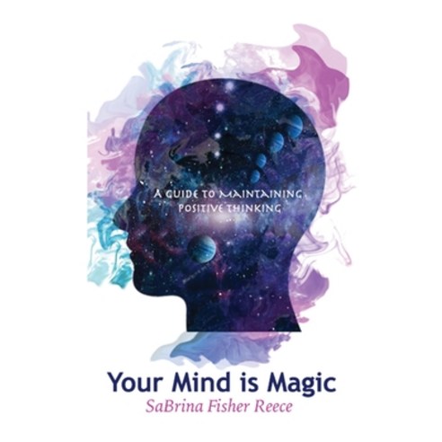 Your Mind Is Magic: A Guide to Maintaining Positive Thinking Paperback, Impact Publishing, English, 9781736559208