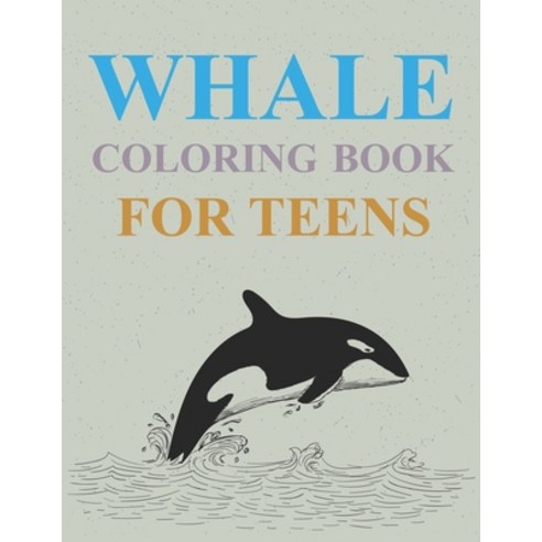 Whale Coloring Book For Teens: Whales Coloring Book For Kids Paperback, Independently Published, English, 9798734106358