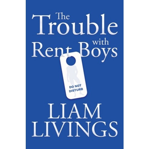 (영문도서) The Trouble with Rent Boys Paperback, Beaten Track Publishing, English, 9781786454959
