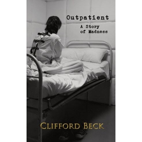 (영문도서) Outpatient: A Story of Horror and Madness Paperback, Clifford Beck, English, 9781088210895